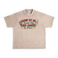 French Oak please let me drink my iced coffee in peace Urban Heavy Tee - MaliasSmallBusiness