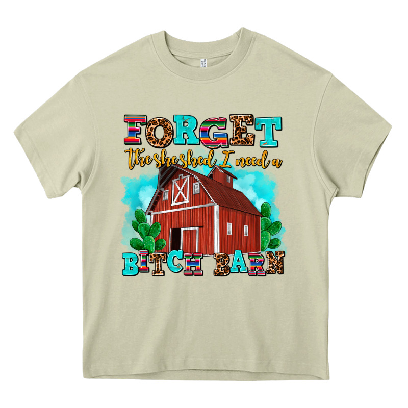 Forget The She Shed I Need A Bitch Barn Heavy Core Tee by AdoDesignShop | Teevron