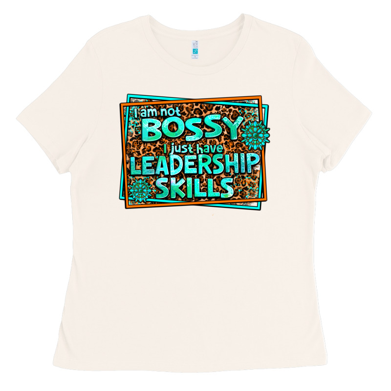 I Am Not Bossy I Just Have Leadership Skills Ladies Tee by AdoDesignShop | Teevron