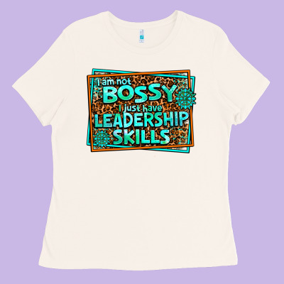 I Am Not Bossy I Just Have Leadership Skills Ladies Tee Designed By Adodesignshop