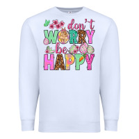 White Don't worry be happy Easter Day Premium Sweatshirt - HowdyJamesFarm