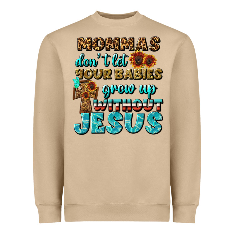 Mommas Don't Let Your Babies Grow  Up Without Jesus Heavyweight Sweatshirt by BundleAndBundleShop | Teevron
