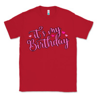 Red it s my birthday Classic Tee - MaliasSmallBusiness