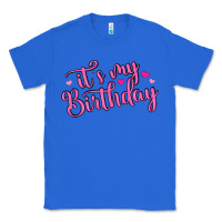 True Royal it s my birthday Classic Tee - MaliasSmallBusiness