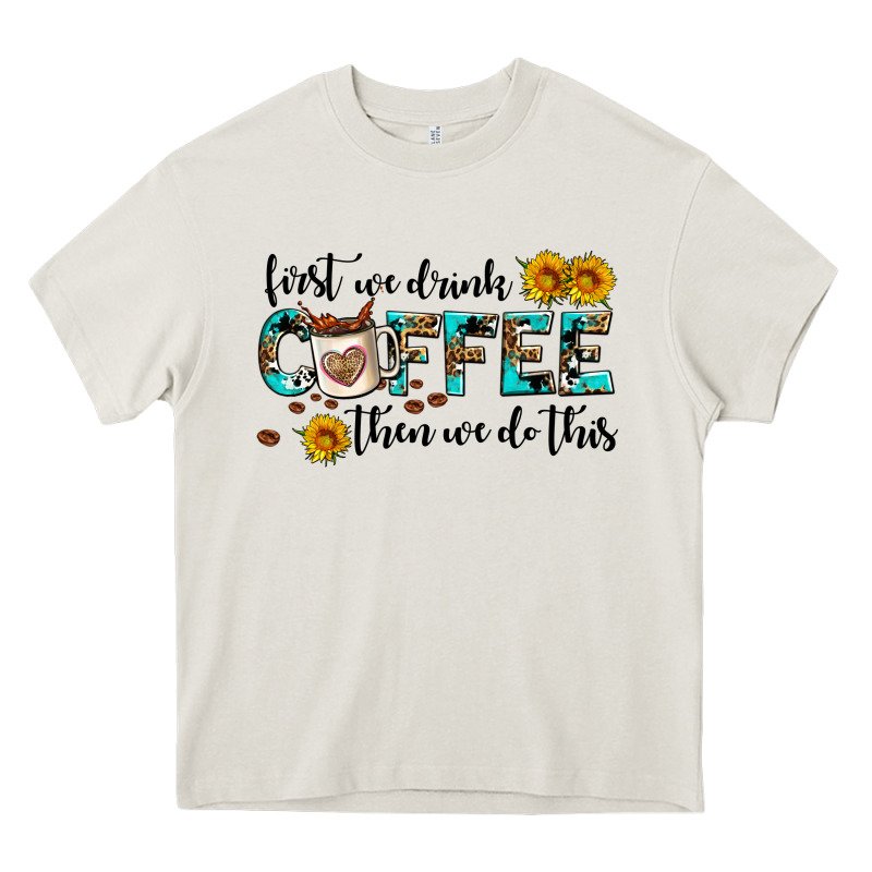 First We Drink Coffee Then We Do This Heavy Core Tee by AdoDesignShop | Teevron