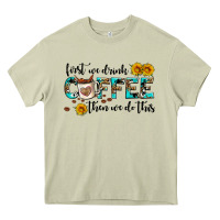 Mossy first we drink coffee then we do this Heavy Core Tee - AdoDesignShop