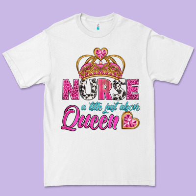 Nurse A Title Just Above Queen Premium Tee Designed By Bundleandbundleshop