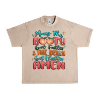 French Oak may the booty get fatter & the belly Urban Heavy Tee - MaliasSmallBusiness