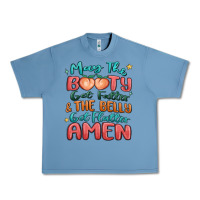 Pebble Blue may the booty get fatter & the belly Urban Heavy Tee - MaliasSmallBusiness