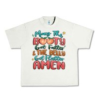 Pistachio may the booty get fatter & the belly Urban Heavy Tee - MaliasSmallBusiness