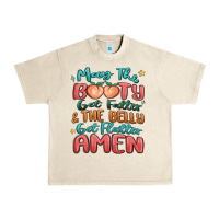 Sandshell may the booty get fatter & the belly Urban Heavy Tee - MaliasSmallBusiness