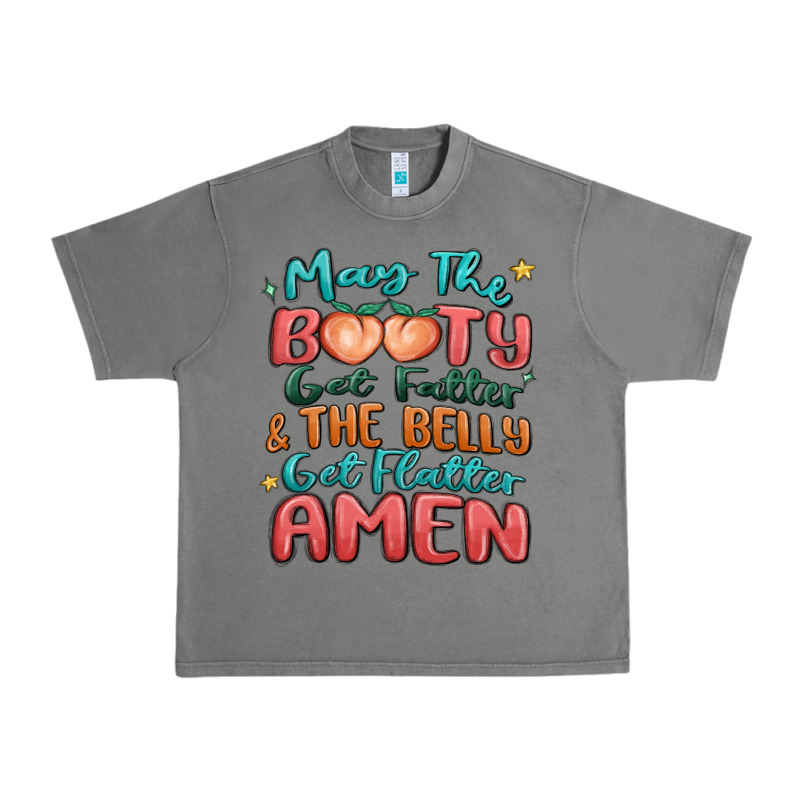 May The Booty Get Fatter & The Belly Urban Heavy Tee by MaliasSmallBusiness | Teevron