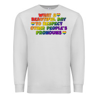 Dove Grey What a beautiful day to respect other people's Premium Sweatshirt - CowGirlArtShop