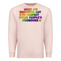 What A Beautiful Day To Respect Other People's Premium Sweatshirt | Teevron
