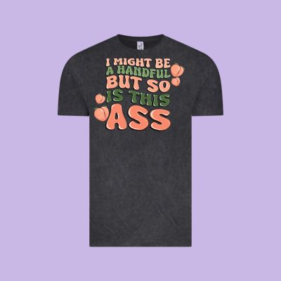 I Might Be A Handful But So Is This Ass Vintage Tee Designed By Maliassmallbusiness
