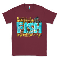 Burgundy born to fish forced to work Classic Tee - NancyCooperArtShop