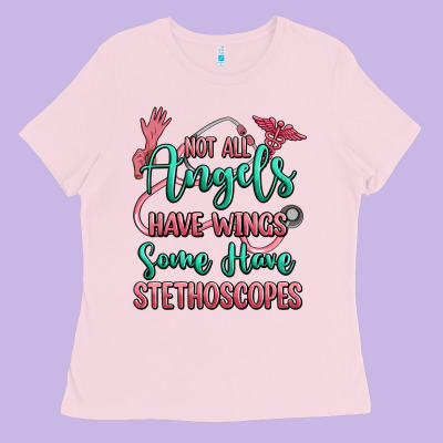 Not All Angels Have Wings Some Have Stethoscopes Ladies Tee Designed By Ranaportraitstore
