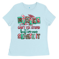Baby Blue nurses cant fix stupid but we can sedate it Ladies Tee - RanaPortraitStore