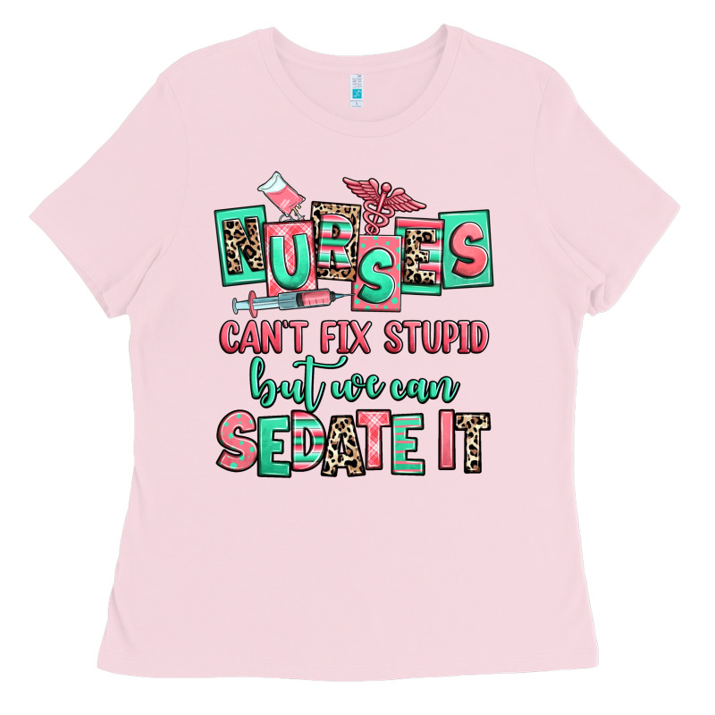 Nurses Cant Fix Stupid But We Can Sedate It Ladies Tee by RanaPortraitStore | Teevron