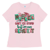 Bubblegum Pink nurses cant fix stupid but we can sedate it Ladies Tee - RanaPortraitStore