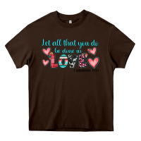 Chocolate Brown let all that you do be done in love Heavy Core Tee - JahusDesignShop