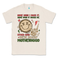 Natural some days i rock it some days it rocks me either w Classic Tee - MaliasSmallBusiness