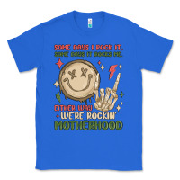 True Royal some days i rock it some days it rocks me either w Classic Tee - MaliasSmallBusiness