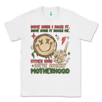 White some days i rock it some days it rocks me either w Classic Tee - MaliasSmallBusiness