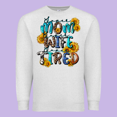 Super Mom Super Wife Super Tired Premium Sweatshirt Designed By Cowgirlartshop