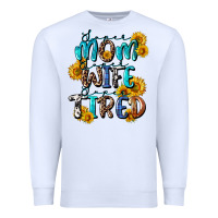 White Super mom super wife super tired Premium Sweatshirt - CowGirlArtShop