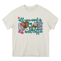 Cream all you need is love and coffee Heavy Core Tee - AdoDesignShop