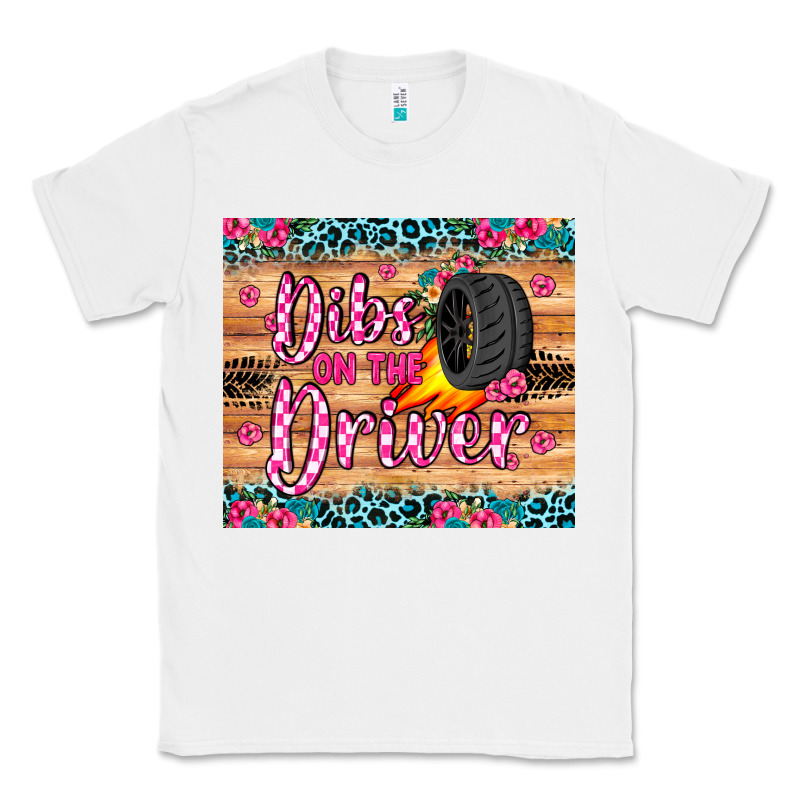 Dibs On The Driver Classic Tee by JahusDesignShop | Teevron