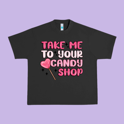 Take Me To Your Candy Shop Urban Heavy Tee Designed By Maliassmallbusiness