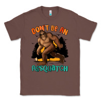 Chestnut dont be an assquatch Classic Tee - MaliasSmallBusiness