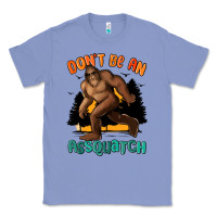 Colony Blue dont be an assquatch Classic Tee - MaliasSmallBusiness