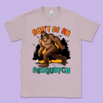 Dont Be An Assquatch Classic Tee Designed By Maliassmallbusiness