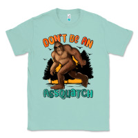 Seafoam dont be an assquatch Classic Tee - MaliasSmallBusiness