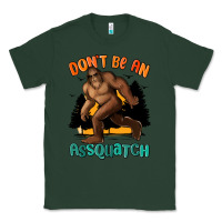 Sports Green dont be an assquatch Classic Tee - MaliasSmallBusiness