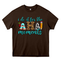 Chocolate Brown i do it for the aha moments Heavy Core Tee - BundleAndBundleShop