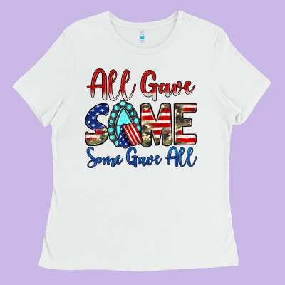 All Gave Some Some Gave All Ladies Tee Designed By Jahusdesignshop