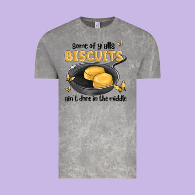 Some Of Yalls Biscuits Aint Done In The Middle Vintage Tee Designed By Maliassmallbusiness