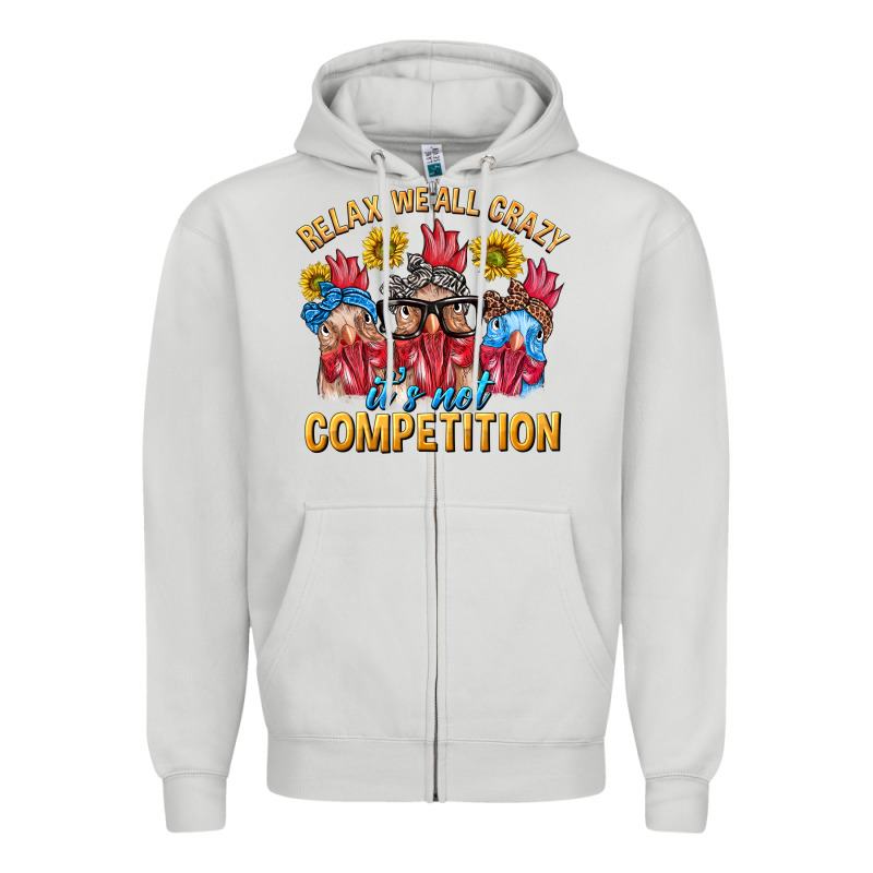 Relax We All Crazy It's Not Competition Zipper Hoodie by texasbilliewilder | Teevron