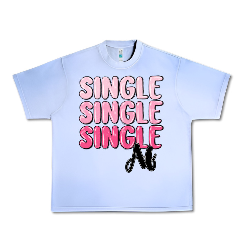 Single Af Urban Heavy Tee by MaliasSmallBusiness | Teevron
