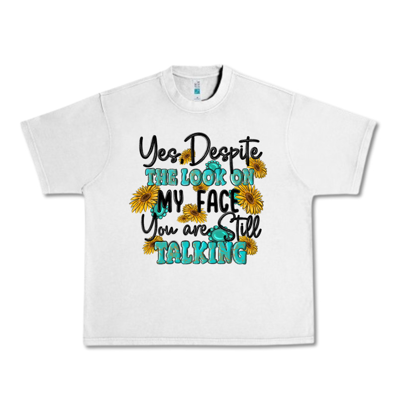 You Despite The Lok On My Face You Are Still Talki Urban Heavy Tee by MaliasSmallBusiness | Teevron