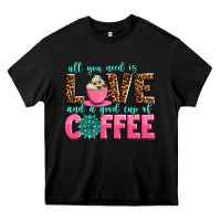 Black all you need is love and a good cup of coffee Heavy Core Tee - AdoDesignShop