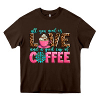 Chocolate Brown all you need is love and a good cup of coffee Heavy Core Tee - AdoDesignShop