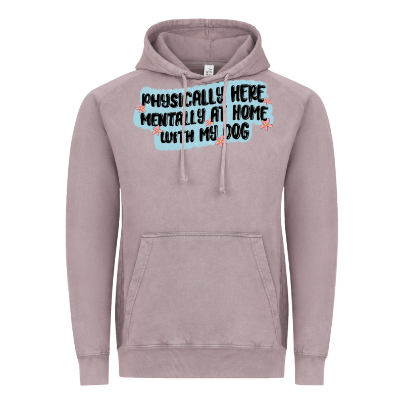 Physically Here Mentally At Home With My Dog Vintage Hoodie by MaliasSmallBusiness | Teevron