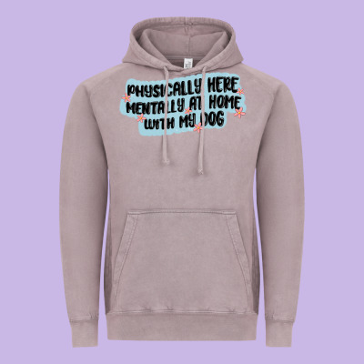 Physically Here Mentally At Home With My Dog Vintage Hoodie Designed By Maliassmallbusiness