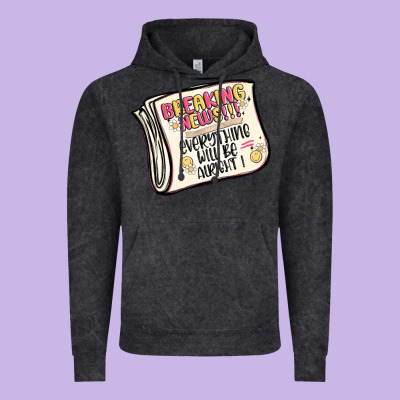 Breaking News Everything Will Be Alright Vintage Hoodie Designed By Maliassmallbusiness