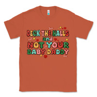 Copper deck the halls and not your baby daddy Classic Tee - MaliasSmallBusiness